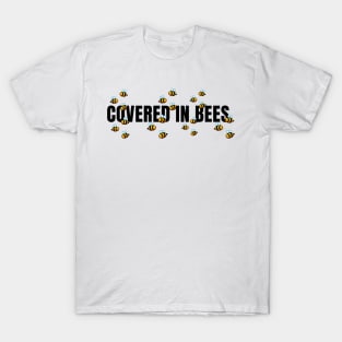 Covered In Bees!!!!  T-Shirt T-Shirt